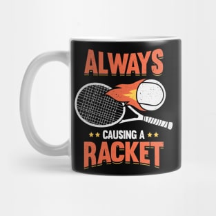 Always Causing A Racket Tennis Player Gift Mug